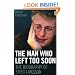 The Man Who Left Too Soon: The Biography of Stieg Larsson