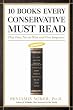 10 Books Every Conservative Must Read: Plus Four Not to Miss and One Impostor