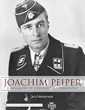  : Joachim Peiper: A Biography of Himmler's SS Commander