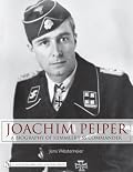 Joachim Peiper: A Biography of Himmler's SS Commander