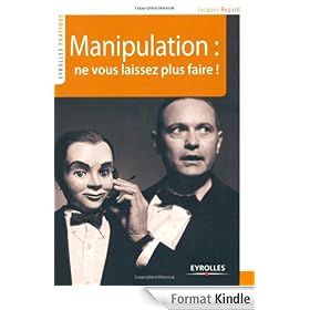 Manipulation : ne vous laissez plus faire !