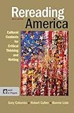 Rereading America: Cultural Contexts for Critical Thinking and Writing, 9th Edition