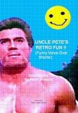 Uncle Pete`s Retro Fun!!