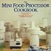 The Mini Food Processor Cookbook