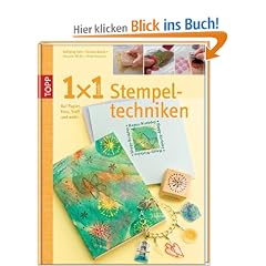 1x1 kreativ Stempeltechniken: Auf Papier, Holz, Stoff und mehr