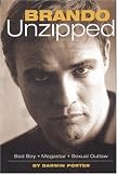Brando Unzipped: A Revisionist and Very Private Look at Americas Greatest Actor