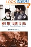 Not My Turn to Die: Memoirs of a Broken Childhood in Bosnia