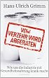 Vom Verzehr wird abgeraten: Wie uns die Industrie mit Gesundheitsnahrung krank macht