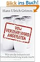 Vom Verzehr wird abgeraten: Wie uns die Industrie mit Gesundheitsnahrung krank macht