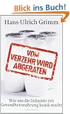 Vom Verzehr wird abgeraten: Wie uns die Industrie mit Gesundheitsnahrung krank macht