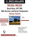 MCAD/MCSD: Visual Basic .NET XML Web Services and Server Components Study Guide