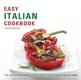Easy Italian cookbook : the step-by-step guide to deliciously easy Italian food at home