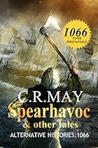 Spearhavoc & other tales: Alternative Histories:1066