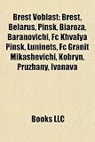 Brest Voblast: Brest, Belarus, Pinsk, Biaroza, Baranovichi, FC Khvalya Pinsk, Luninets, FC Granit Mikashevichi, Kobryn, Pruzhany, Iva - 