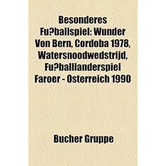 Besonderes Fu�ballspiel: Wunder von Bern, C�rdoba 1978, Watersnoodwedstrijd, Fu�balll�nderspiel Australien - Amerikanisch-Samoa 2001, ... 1984, Ur-L�nderspiel, Maracana�o