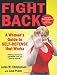 Fight Back: A Woman's Guide to Self-defense that Works