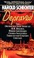 Depraved: The Definitive True Story of H.H. Holmes, Whose Grotesque Crimes Shattered Turn-of-the-Century Chicago