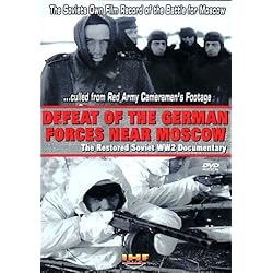 Defeat of the German Forces Near Moscow: The Restored Soviet WW2 Documentary DVD