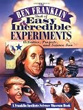 The Ben Franklin Book of Easy and Incredible Experiments: A Franklin Institute Science Museum Book