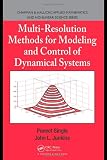 Multi-Resolution Methods for Modeling and Control of Dynamical Systems (Chapman & Hall/CRC Applied Mathematics & Nonlinear Science)