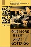 One More Beer and I Gotta Go: The Auto-lie-ography of a Twenty-Something Slacker Macking 'Til The Break of Dawn