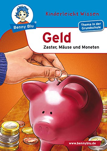 Benny Blu - Geld: Zaster, Mäuse und Moneten (Benny Blu Kindersachbuch) (German Edition)