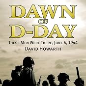 Dawn of D-Day: These Men Were There, June 6, 1944 | [David Howarth]