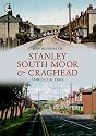 Stanley, South Moor and Craghead Through Time