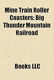 Mine Train Roller Coasters: Big Thunder Mountain Railroad