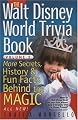 The Walt Disney World Trivia Book, Volume 2: More Secrets, History & Fun Facts Behind the Magic