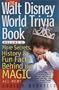 The Walt Disney World Trivia Book: More Secrets, History & Fun Facts Behind the Magic (Volume 2)