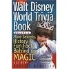 The Walt Disney World Trivia Book: More Secrets, History & Fun Facts Behind the Magic