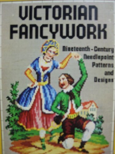 Victorian Fancywork: Nineteenth-Century Needlepoint Patterns and Designs