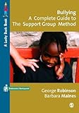 Bullying : a complete guide to the support group method