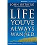 The Life You've Always Wanted Participant's Guide: Six Sessions on Spiritual Disciplines for Ordinary People (Groupware)