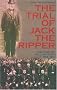 The Trial of Jack the Ripper: The Case of William Bury (1859-89)