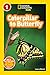 Caterpillar to Butterfly (National Geographic Kids Explore! Readers, Level 1) (National Geographic Kids Readers)