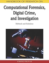 Handbook of Research on Computational Forensics, Digital Crime, and Investigation: Methods and Solutions