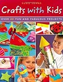 Crafts with kids : over 40 fun and fabulous projects