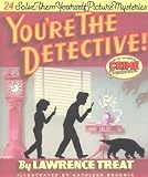 You`re the Detective!: Twenty-Four Solve-Them-Yourself Picture Mysteries