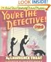 You're the Detective!: Twenty-Four Solve-Them-Yourself Picture Mysteries