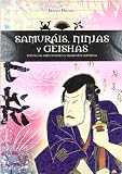 Samurais, Ninjas Y Geishas/ Samurais, Ninjas, and Geishas
