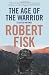 The Age of the Warrior: Selected Writings