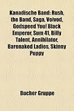 Kanadische Band: Rush, the Band, Saga, Voivod, Godspeed You! Black Emperor, Kataklysm, Billy Talent, Arcade Fire, Annihilator, Sum 41: Rush, The Band, ... Front Line Assembly, Your Favorite Enemies