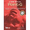 Le Guide Tabou du Point-G et de l'�jaculation f�minine