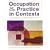 Occupation & Practice in Context: Professional, Sociolcultural and Political Perspectives