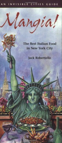 Mangia!: The Best Italian Food in New York City