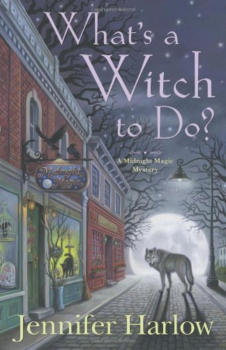 What's a Witch to Do? (A Midnight Magic Mystery) 1st (first) Edition by Harlow, Jennifer [2013]