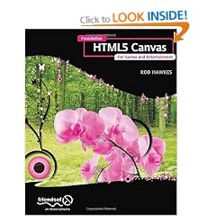 Foundation HTML5 Canvas: For Games and Entertainment