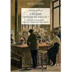 L'atome : chim�re ou r�alit� ? : D�bats et combats dans la chimie du XIXe si�cle